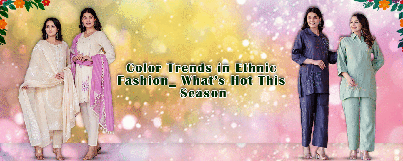 Color Trends In Ethnic Fashion