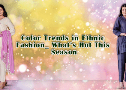 Color Trends In Ethnic Fashion
